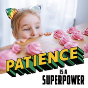 Patience Is A Superpower