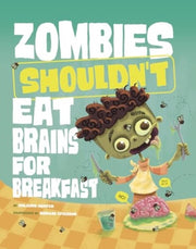Zombies Shouldnt Eat Brains For Breakfas