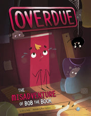 Overdue The Misadventure Of Bob The Book By Koster, Gloria