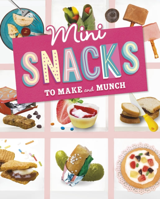Mini Snacks To Make & Munch