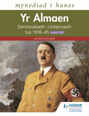 Mynediad I Hanes: Yr Almaen: Democratiaeth I Unbennaeth Tua 191845 Ar Gyfer Cbac (access To History: Germany Welsh-language Edition)