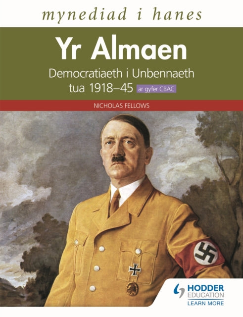Mynediad I Hanes: Yr Almaen: Democratiaeth I Unbennaeth Tua 191845 Ar Gyfer Cbac (access To History: Germany Welsh-language Edition)