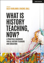 What Is History Teaching Now A Practi