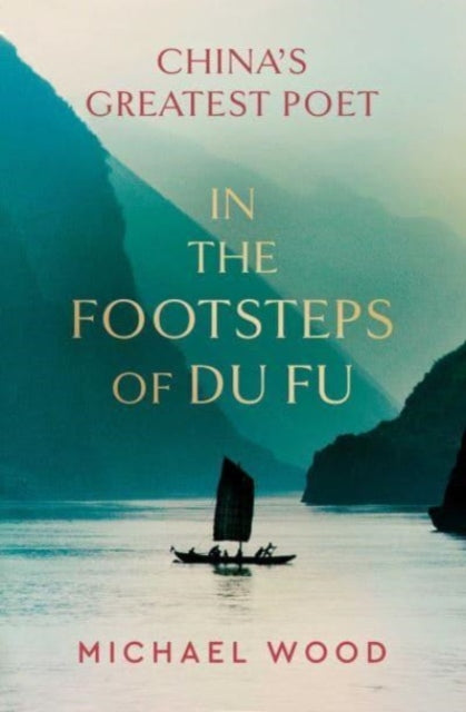 In The Footsteps Of Du Fu By Wood, Michael