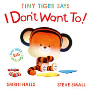 Tiny Tiger Says I Dont Want To