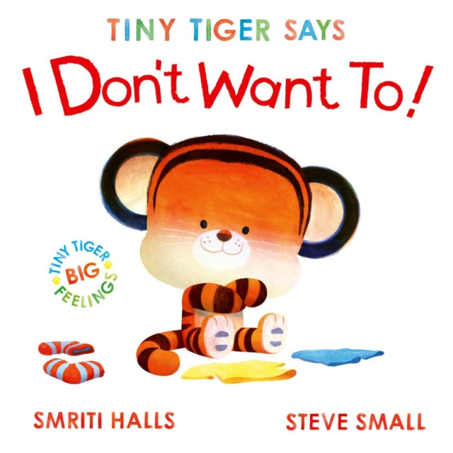 Tiny Tiger Says I Dont Want To