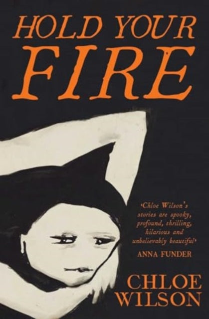 Hold Your Fire By Wilson, Chloe