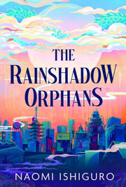 Rainshadow Orphans By Ishiguro, Naomi