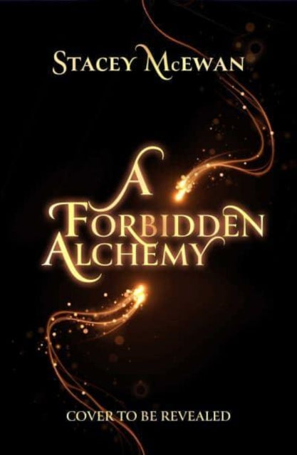 Forbidden Alchemy By Stacey Mcewan