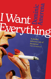 I Want Everything By Amerena, Dominic