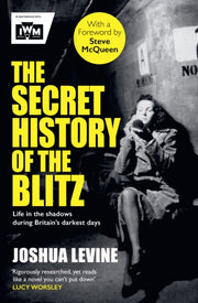 Secret History Of The Blitz Pa By Joshua Levine