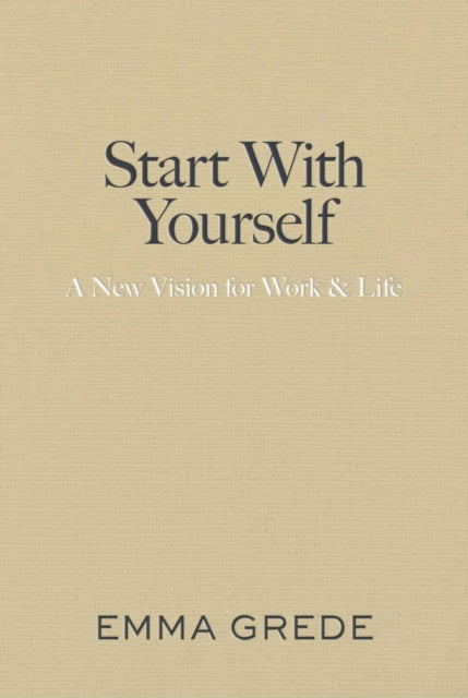 Start With Yourself By Grede, Emma
