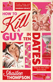 How To Kill A Guy In Ten Dates By Thompson, Shailee