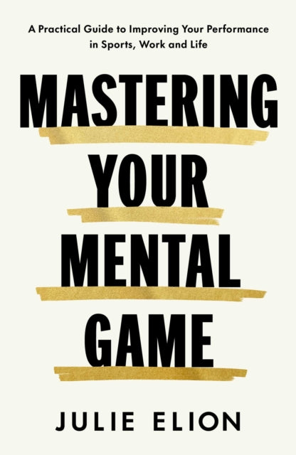 Winning Your Mental Game By Elion, Julie