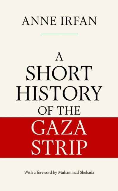 Short History Of The Gaza Strip By Irfan, Anne