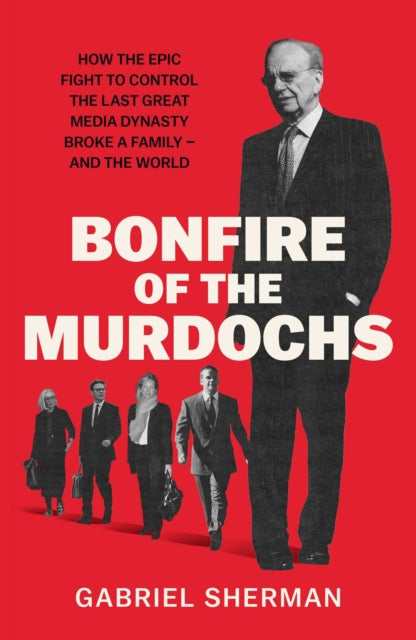 Bonfire Of The Murdochs Tr By Gabriel Sherman