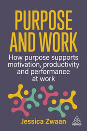 Purpose At Work How To Use Purpose To I