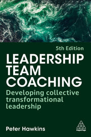 Leadership Team Coaching By Hawkins, Peter
