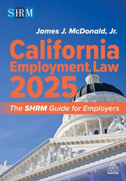 California Employment Law 2025 The Shrm By James J. Mcdonald Jr.