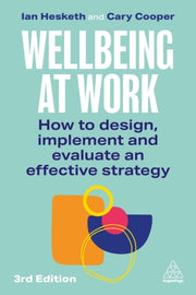 Wellbeing At Work : How To Design Implem By Hesketh, Ian