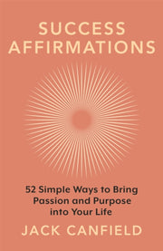 Success Affirmations By Canfield, Jack