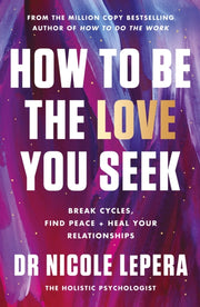 How To Be The Love You Seek By Lepera, Nicole