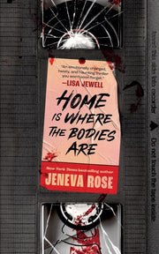 Home Is Where The Bodies Are By Rose, Jeneva