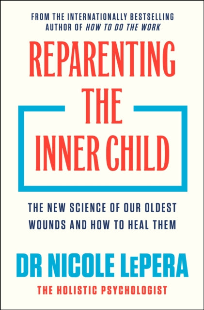 Reparenting The Inner Child By Lepera, Dr Nicole