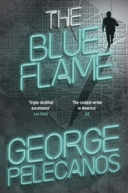 Blue Flame By Pelecanos, George