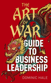 Art Of War Guide To Business Leadership By Hale, Dominic