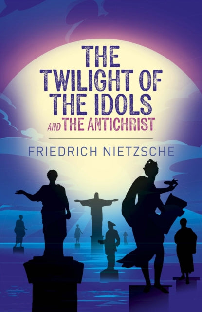 Twilight Of The Idols & The Antichrist