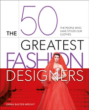 50 Greatest Fashion Designers By Baxter-wright, Emma
