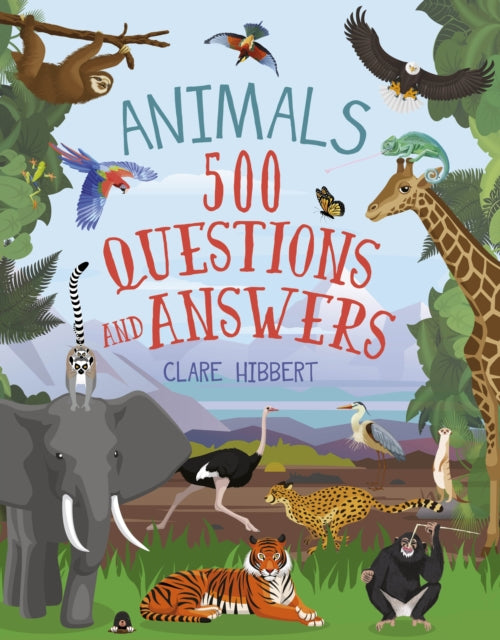 Animals 500 Questions & Answers By Hibbert, Clare