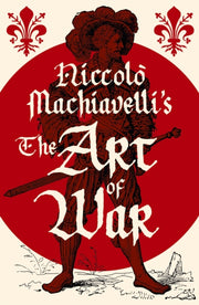 Niccolo Machiavellis The Art Of War By Machiavellis, Niccol