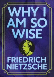 Why I Am So Wise Pocket Edition By Nietzsche, Friedrich