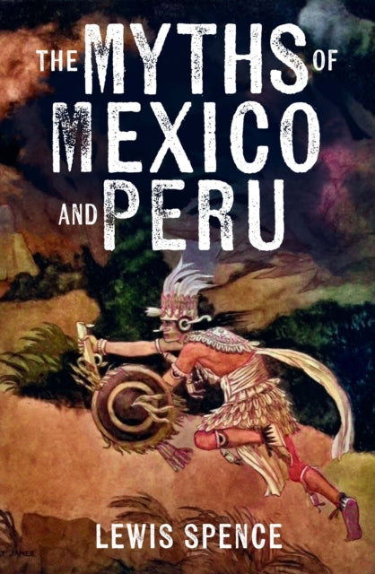 Myths Of Mexico & Peru