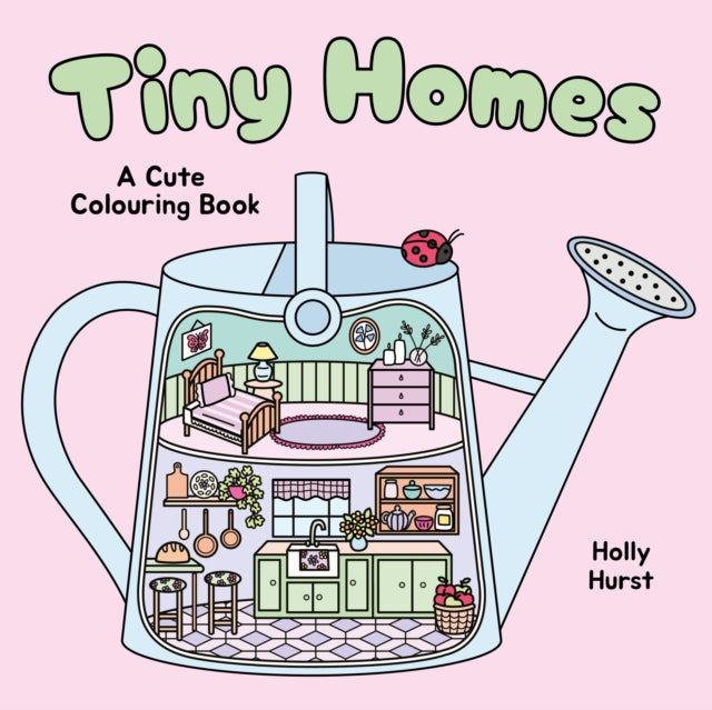 Tiny Homes Cute Colouring Book By Hurst, Holly (ill)