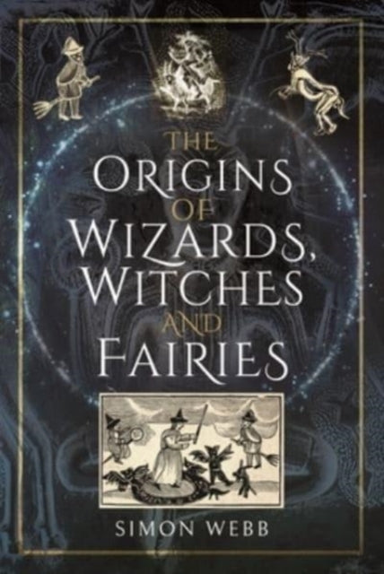 Origins Of Wizards Witches & Fairies By Webb, Simon