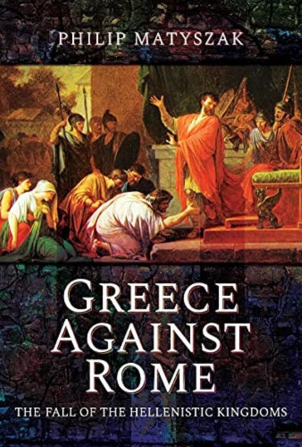Greece Against Rome By Matyszak, Philip