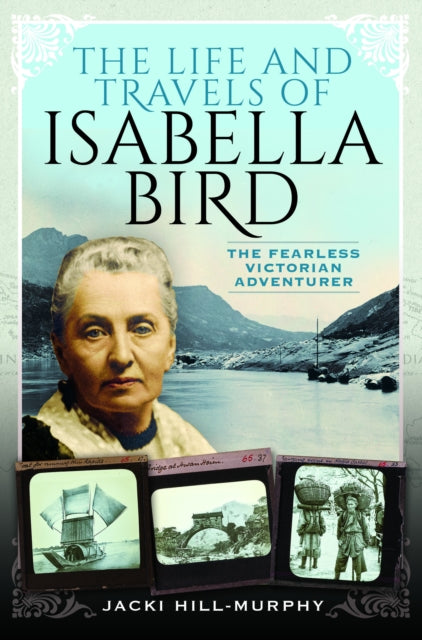 Life & Travels Of Isabella Bird By Hill-murphy, Jacki