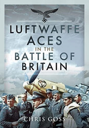 Luftwaffe Aces In The Battle Of Britain By Goss, Chris