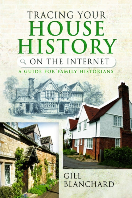 Tracing Your House History On The Intern By Blanchard, Gill