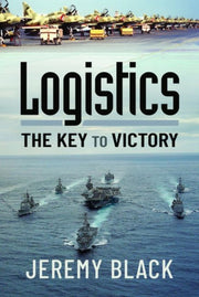 Logistics The Key To Victory