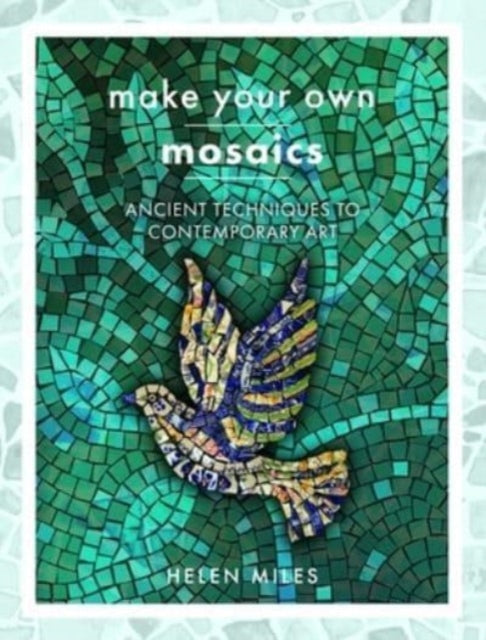 Make Your Own Mosaics By Miles, Helen