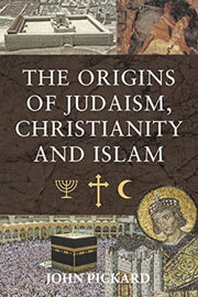 Origins Of Judaism Christianity And Isla By Pickard, John