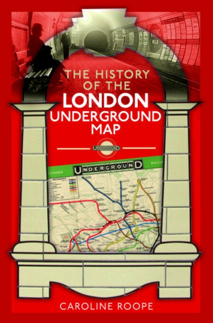 History Of The London Underground Map By Roope, Caroline