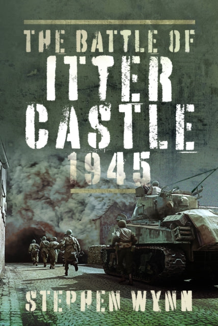 Battle Of Itter Castle 1945
