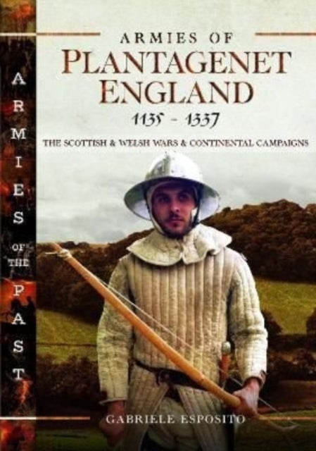 Armies Of Plantagenet England 1135-1337 By Esposito, Gabriele