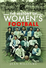 History Of Womens Football By Williams, Jean