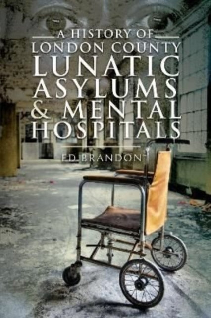 History Of London County Lunatic Asylums